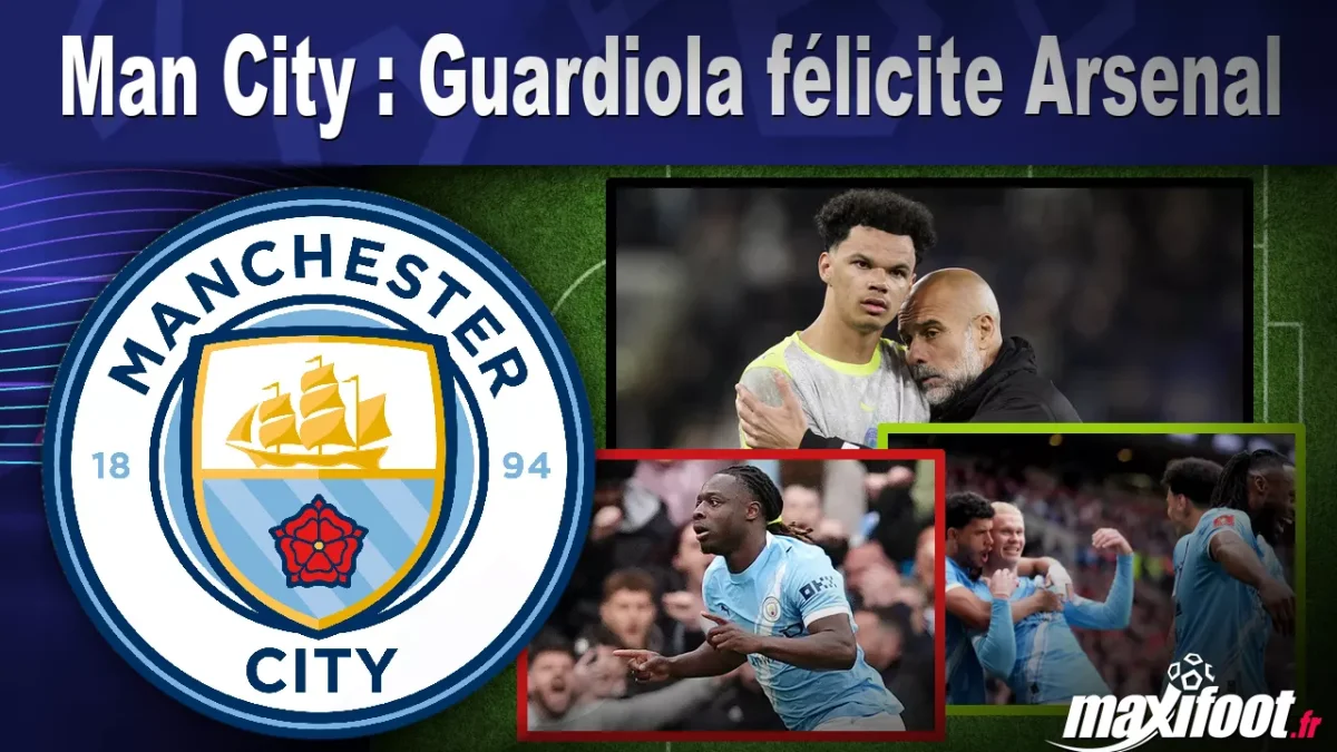 Man City : Guardiola félicite Arsenal