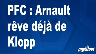 PFC : Arnault rêve déjà de Klopp