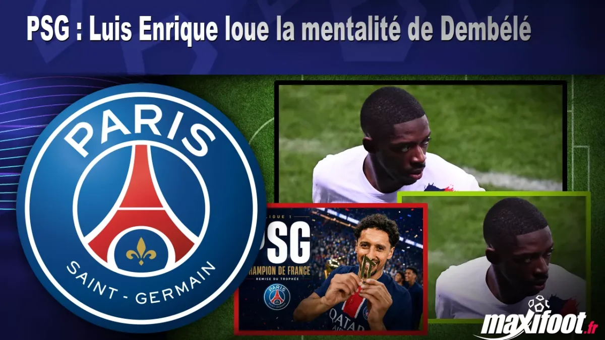 PSG : Luis Enrique loue la mentalité de Dembélé