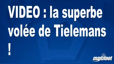 la superbe volée de Tielemans !