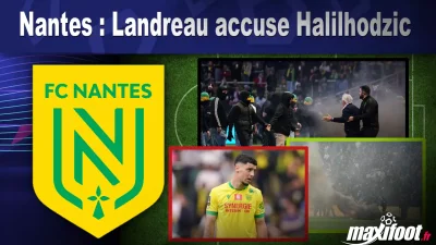 Nantes : Landreau accuse Halilhodzic