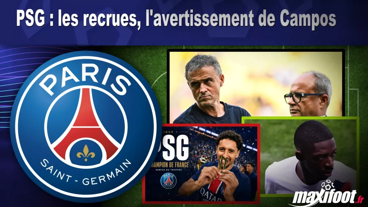 PSG : les recrues, l'avertissement de Campos