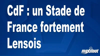 CdF : un Stade de France fortement Lensois
