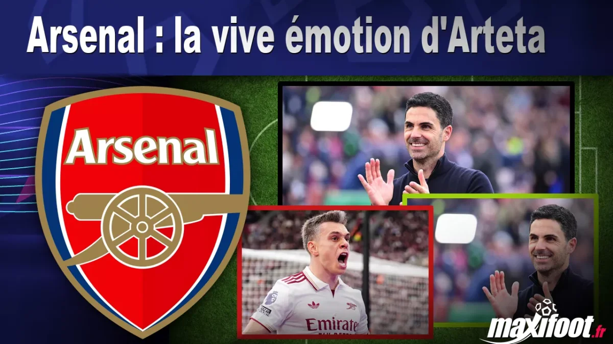 Arsenal : la vive émotion d'Arteta