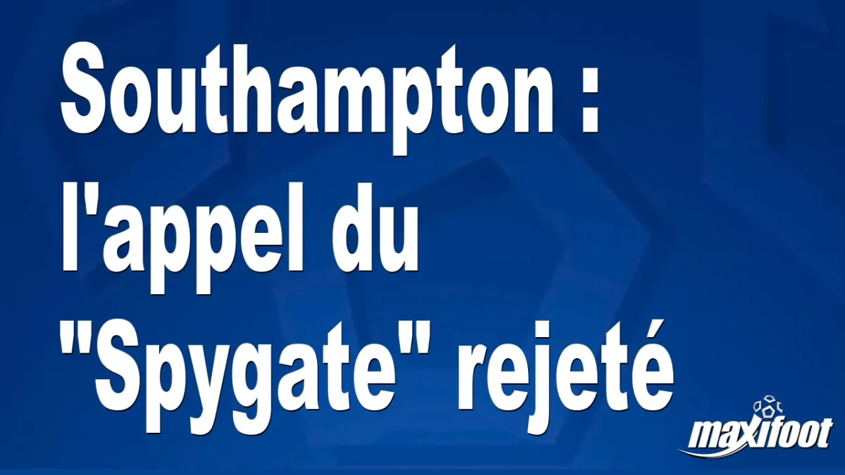 Southampton : l'appel du "Spygate" rejeté
