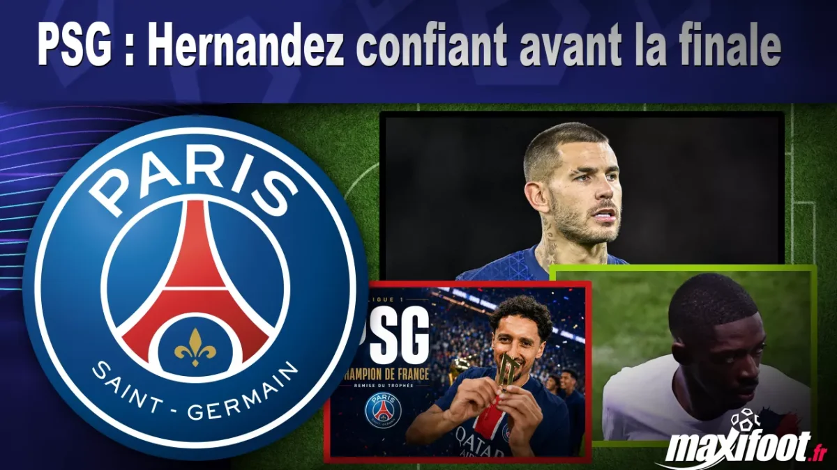 PSG : Hernandez confiant avant la finale