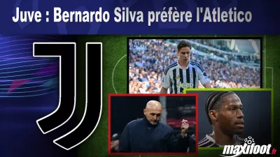 Mercato Juve : Bernardo Silva préfère l'Atletico