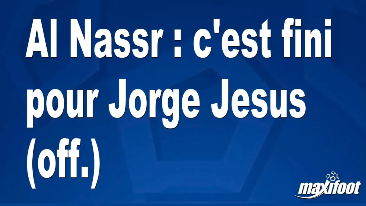 Mercato Al Nassr : c'est fini pour Jorge Jesus (off.)