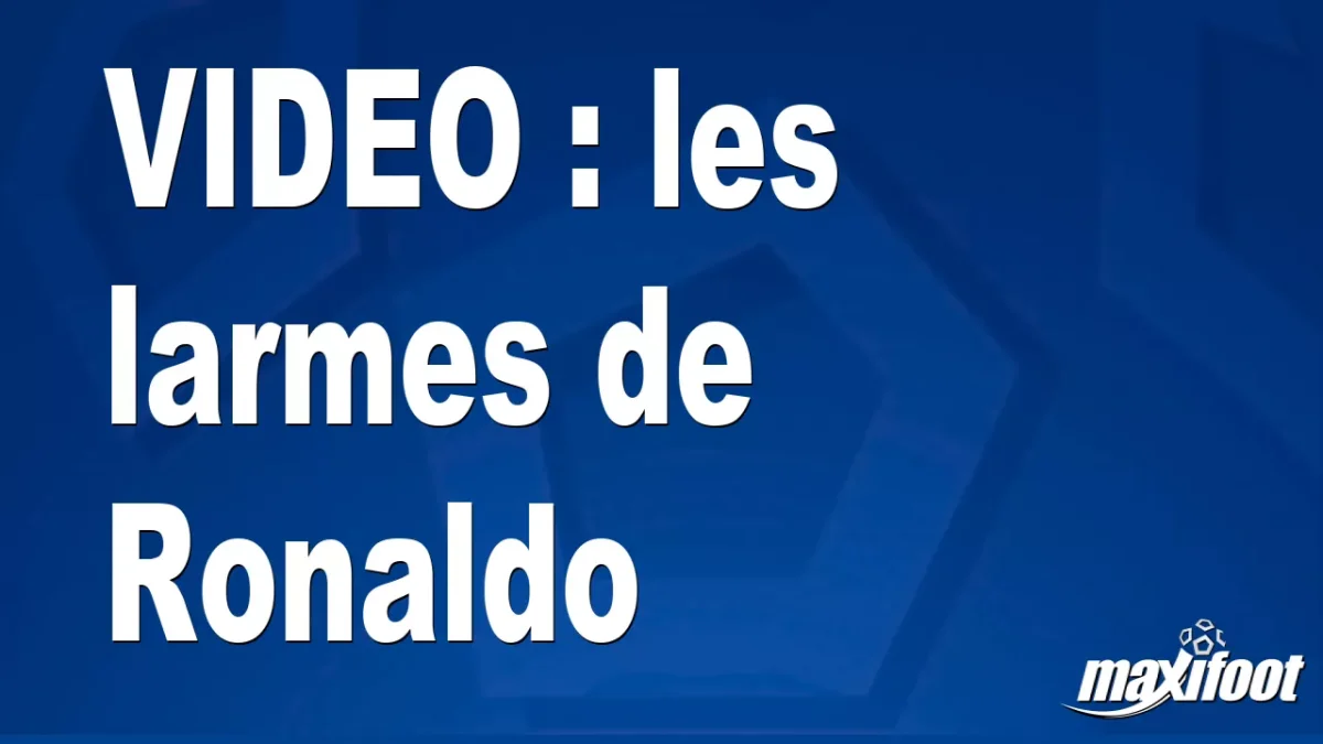 les larmes de Ronaldo