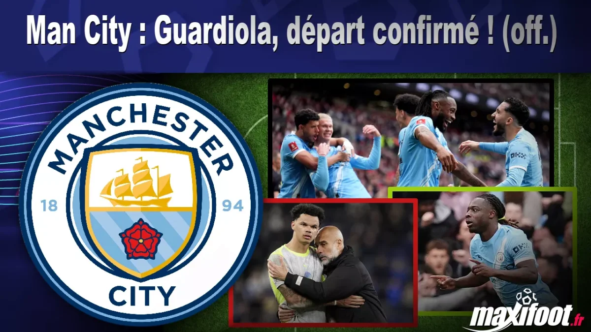 Mercato Man City : Guardiola, départ confirmé ! (off.)