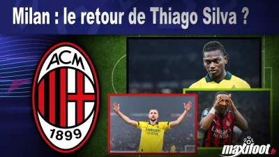 Mercato Milan : le retour de Thiago Silva ?