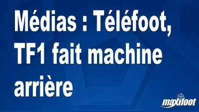 Médias : Téléfoot, TF1 fait machine arrière