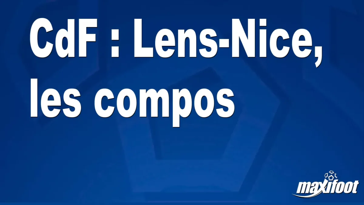 CdF : Lens-Nice, les titulaires