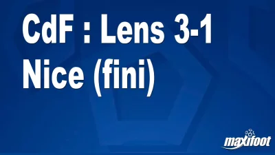 CdF : Lens 3-1 Nice (fini)