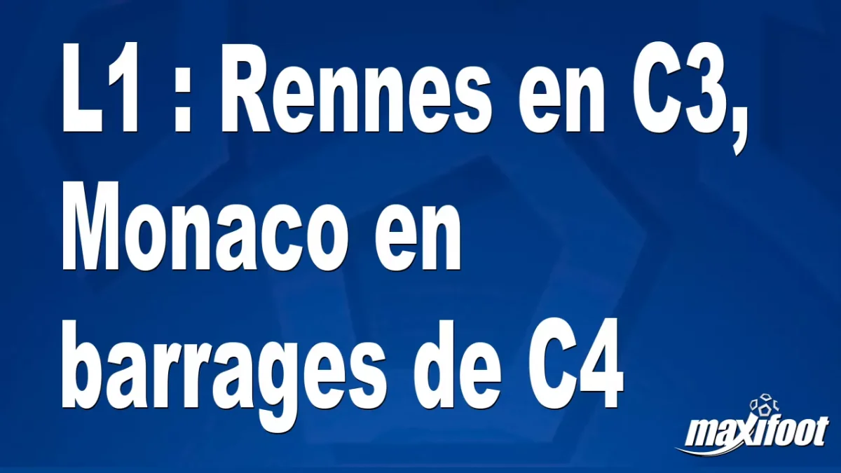 L1 : Rennes en C3, Monaco en barrages de C4