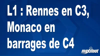 L1 : Rennes en C3, Monaco en barrages de C4