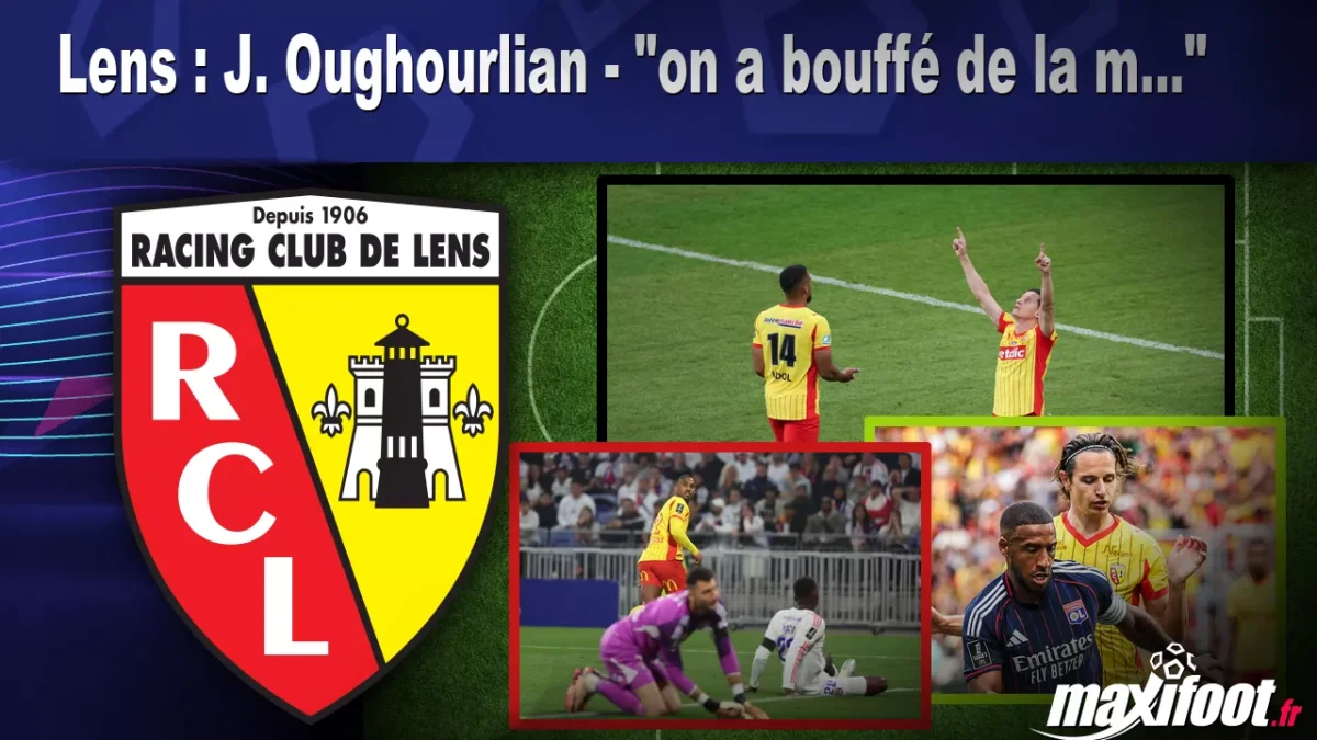 Lens : J. Oughourlian - "on a bouffé de la m..."