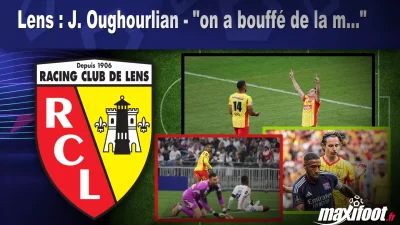 Lens : J. Oughourlian - "on a bouffé de la m..."