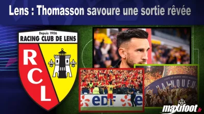 Lens : Thomasson savoure une sortie rêvée