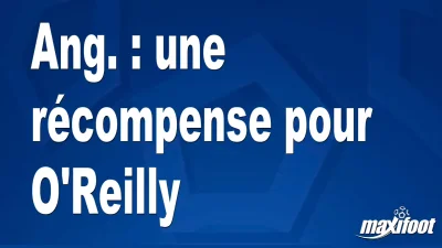 Ang. : une récompense pour O'Reilly