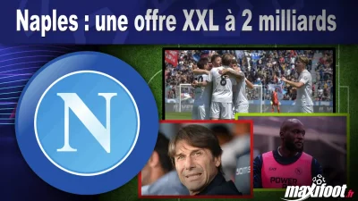Naples : une offre XXL à 2 milliards