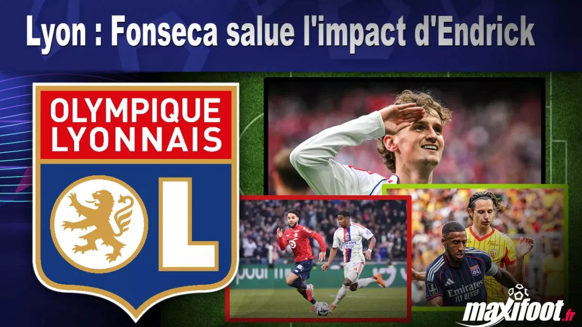 Lyon : Fonseca salue l'impact d'Endrick