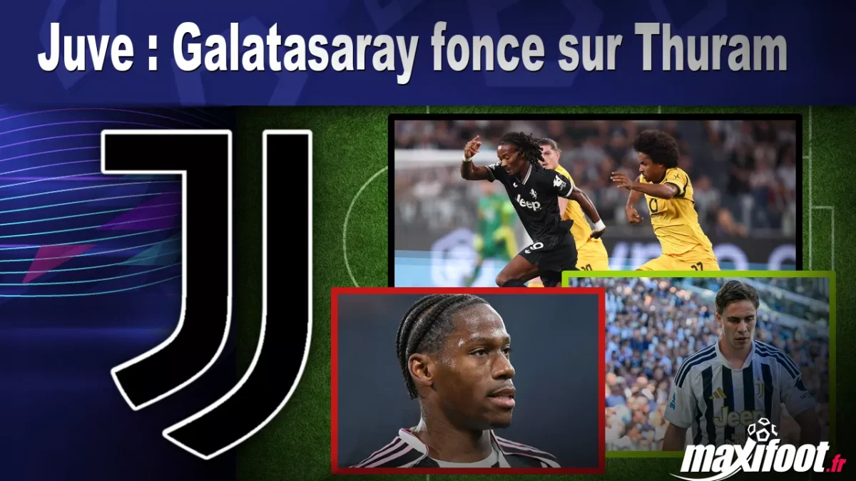 Mercato Juve : Galatasaray fonce sur Thuram