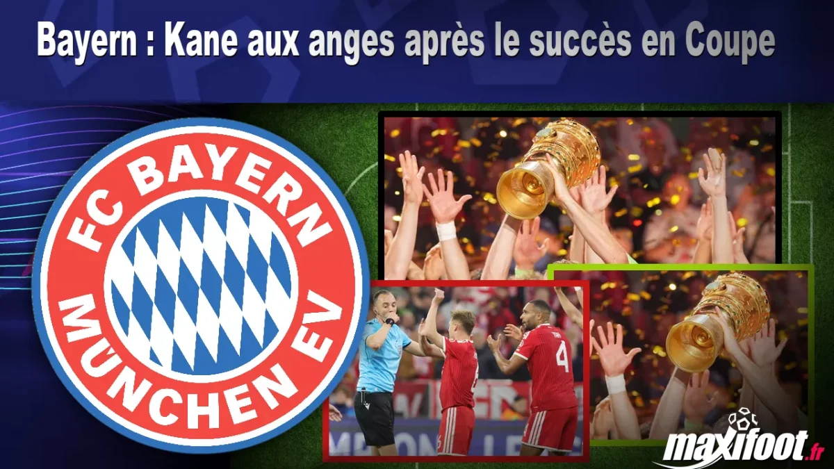 Bayern : Kane aux anges après le succès en Coupe