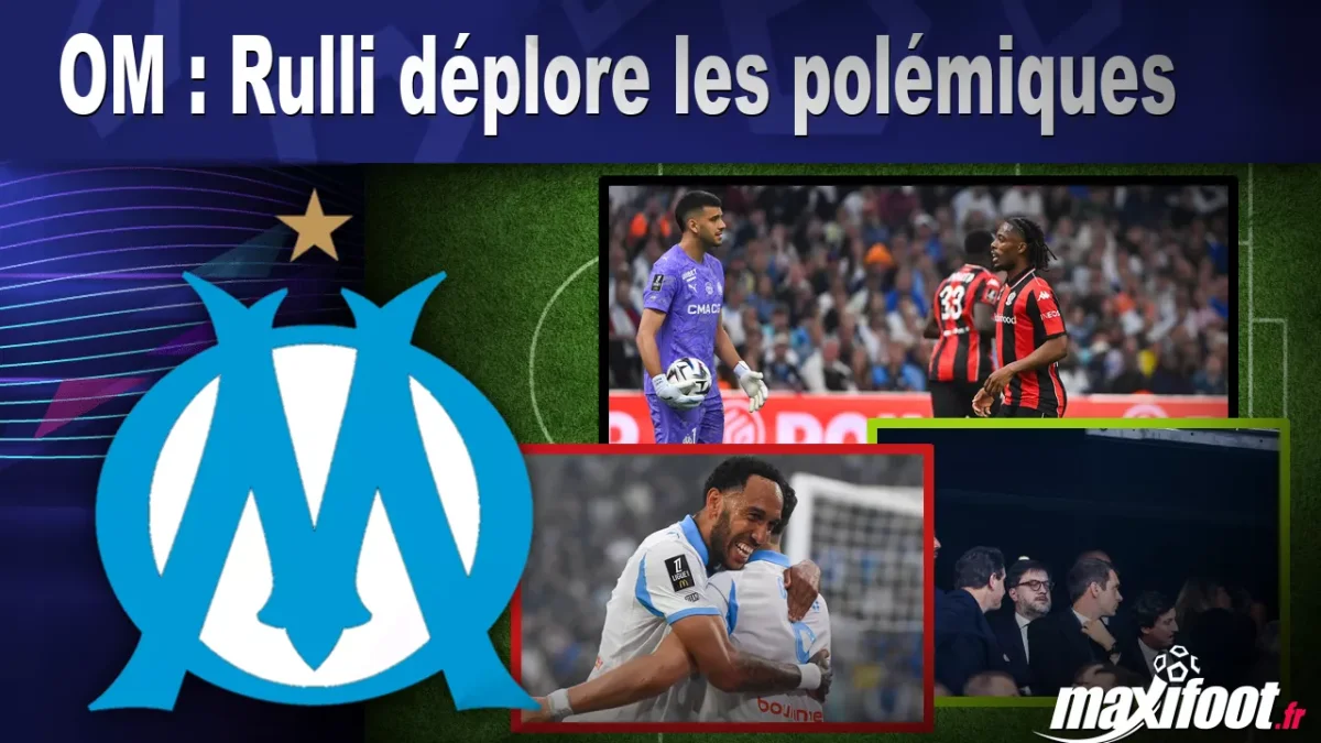 OM : Rulli déplore les polémiques