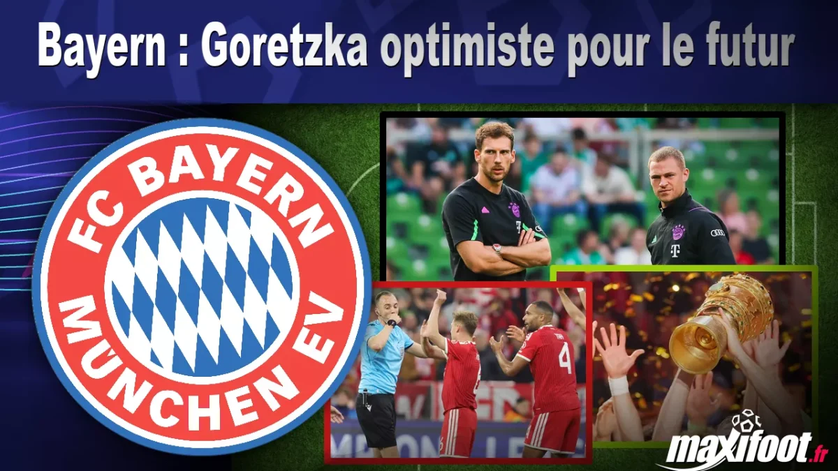 Bayern : Goretzka optimiste pour le futur