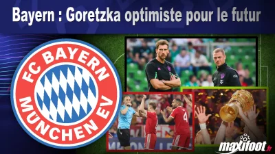 Bayern : Goretzka optimiste pour le futur
