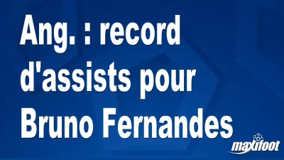 Ang. : record d'assists pour Bruno Fernandes