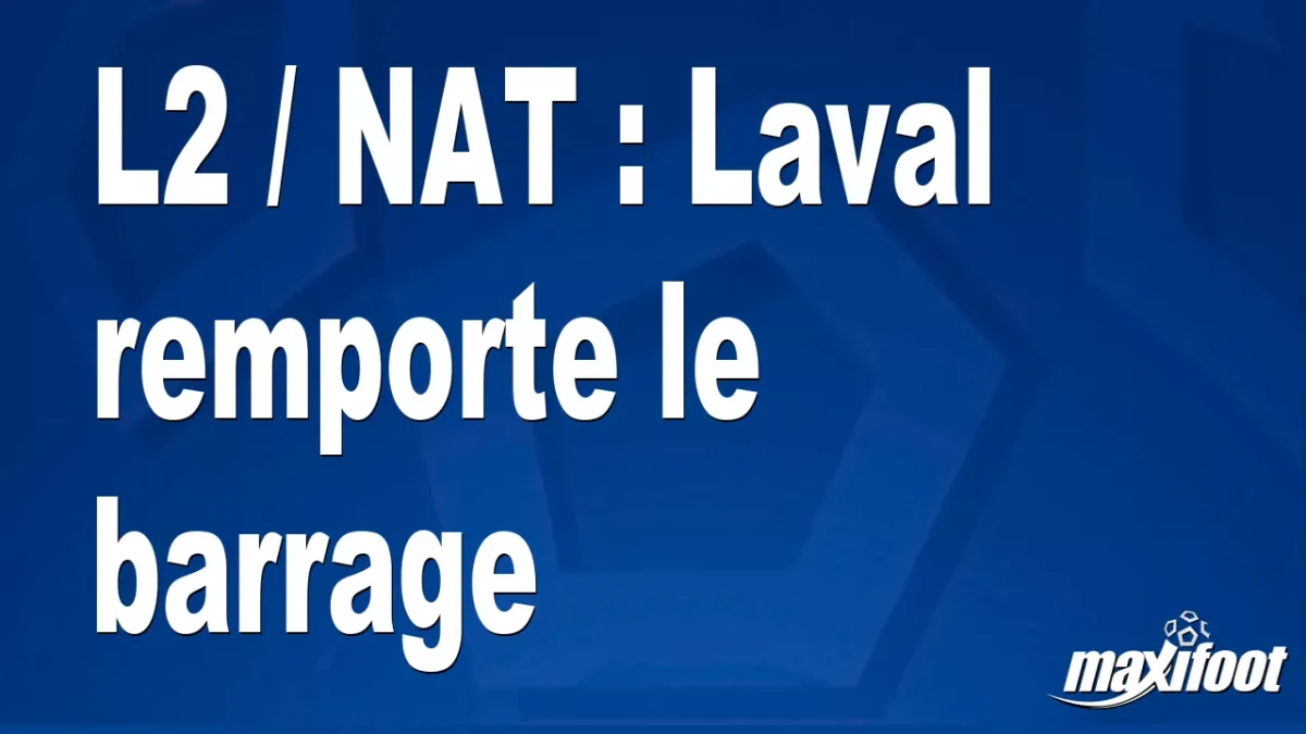 L2 / NAT : Laval remporte le barrage