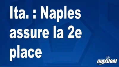 Ita. : Naples assure la 2e place