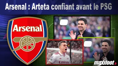 Arsenal : Arteta confiant avant le PSG