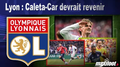 Mercato Lyon : Caleta-Car devrait revenir
