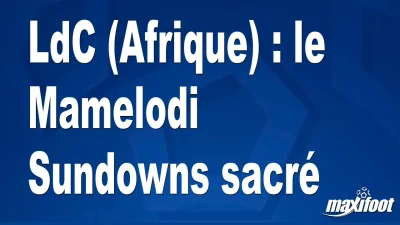 LdC (Afrique) : le Mamelodi Sundowns sacré