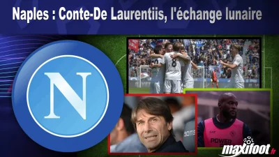 Naples : Conte-De Laurentiis, l'échange lunaire