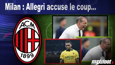 Milan : Allegri accuse le coup...