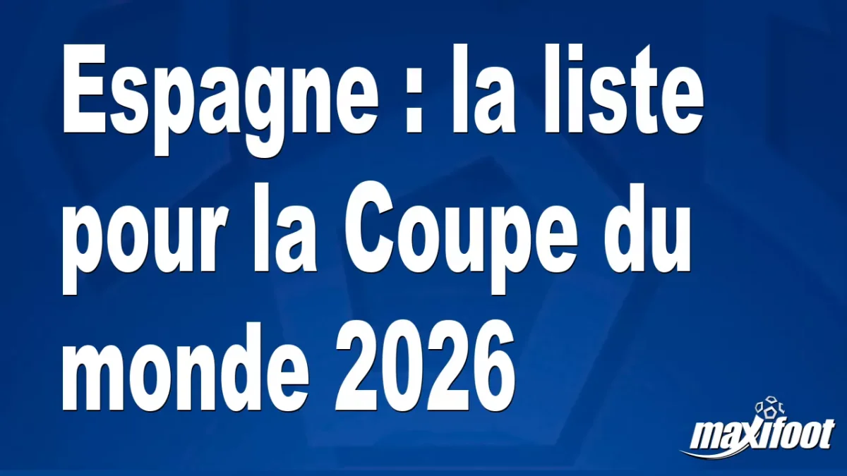 Espagne : la liste pour la Coupe du monde 2026