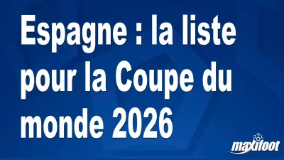 Espagne : la liste pour la Coupe du monde 2026