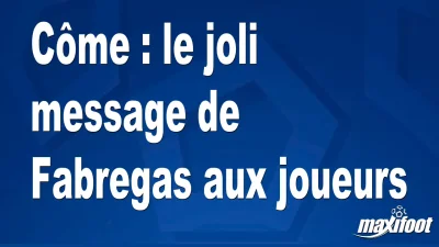 Côme : le joli message de Fabregas aux joueurs