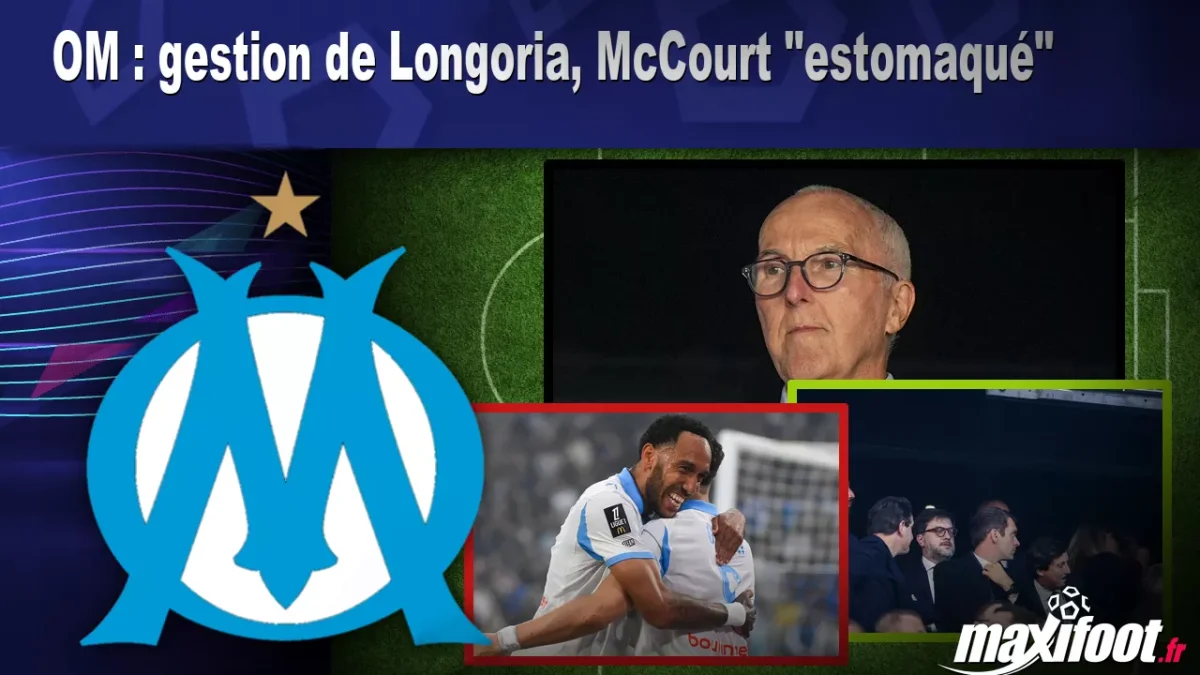 OM : gestion de Longoria, McCourt "estomaqué"