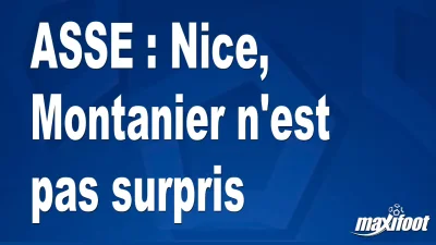 ASSE : Nice, Montanier n'est pas surpris