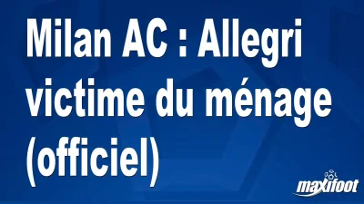 Milan AC : Allegri victime du ménage (officiel)