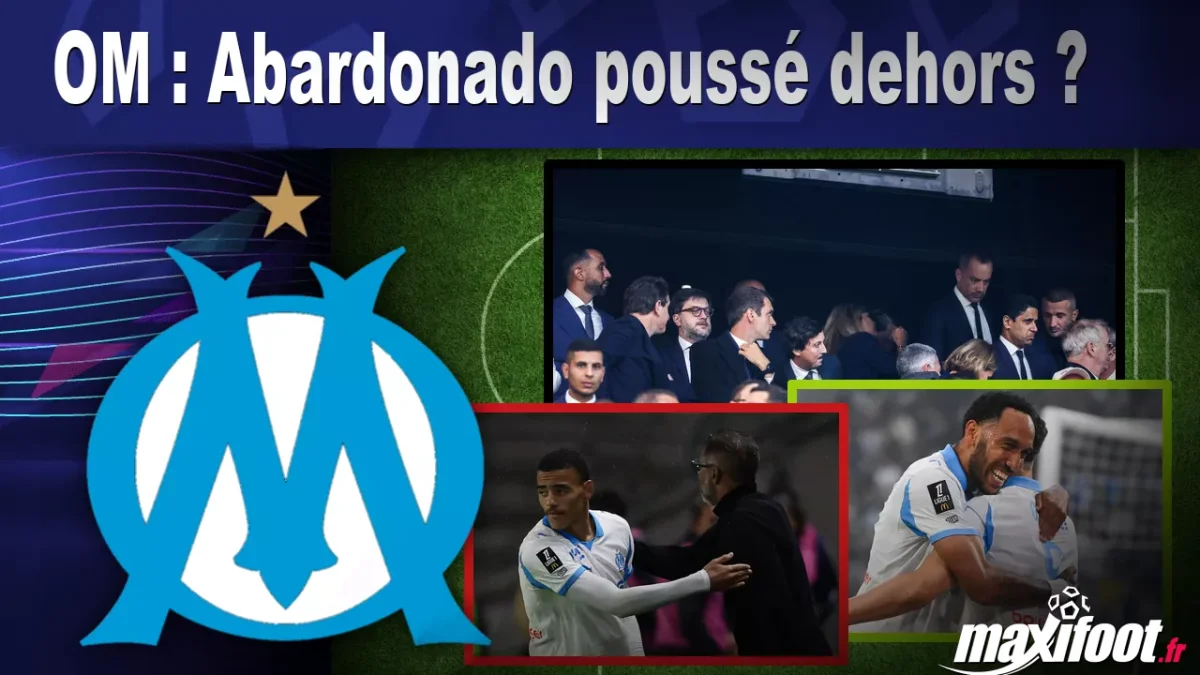 OM : Abardonado poussé dehors ?