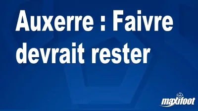 Mercato Auxerre : Faivre devrait rester