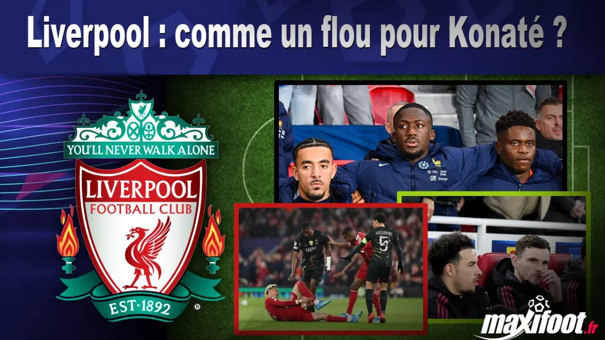 Mercato Liverpool : comme un flou pour Konaté ?