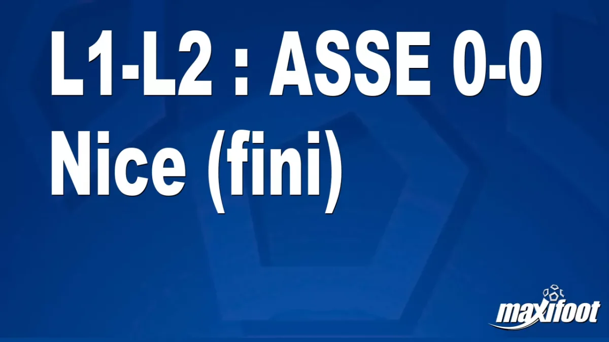 L1-L2 : ASSE 0-0 Nice (fini)