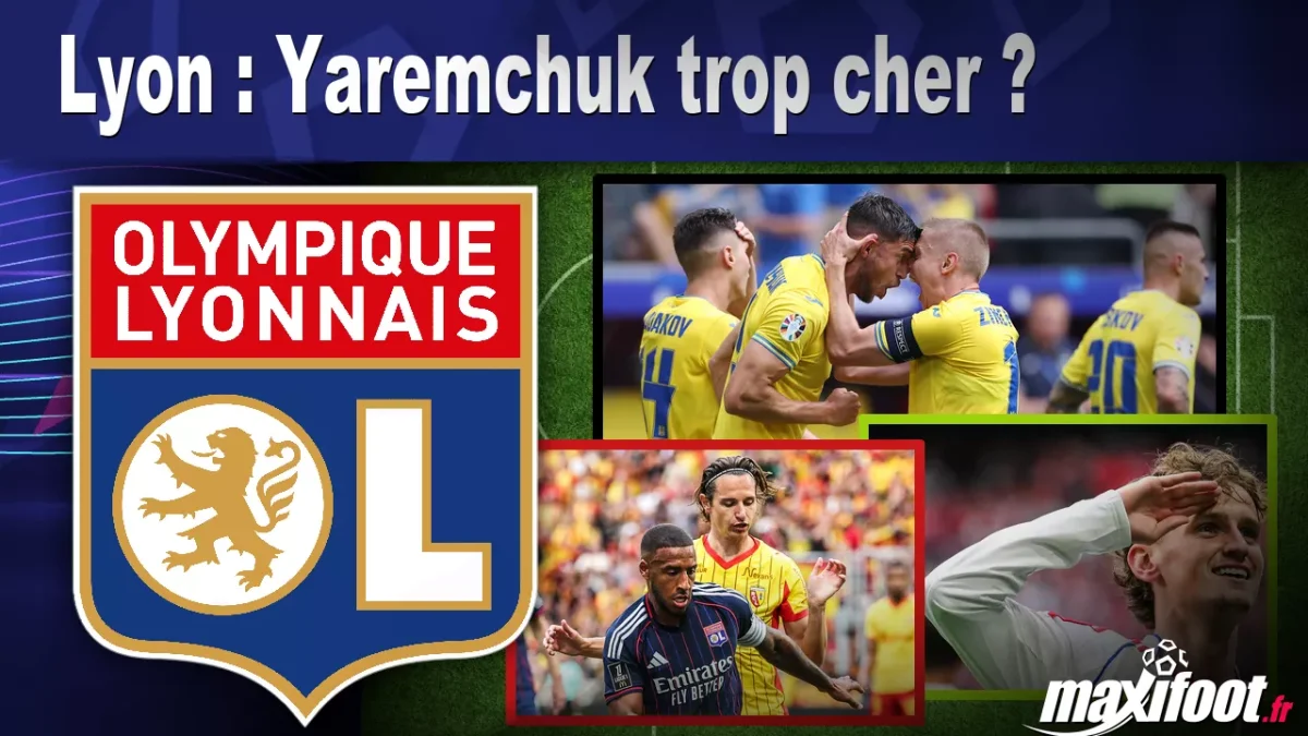 Mercato Lyon : Yaremchuk trop cher ?